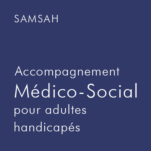 SAMSAH Service d'accompagnement médico-social pour adultes handicapés