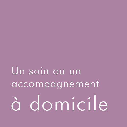 Un soin ou un accompagnement à domicile