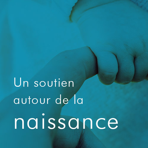 Un soutien autour de la naissance